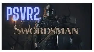 Swordsman PSVR2 Gameplay!!!!!