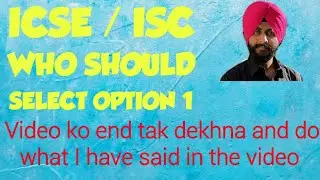 Latest updates on ICSE / ISC Board exams || Who should select option 1