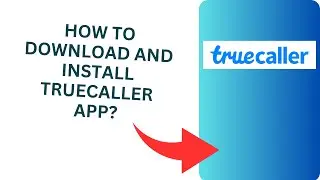 How to Download and Install Truecaller App?