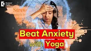 Which yoga is best for anxiety? - Mr. Sudhakant Mishra