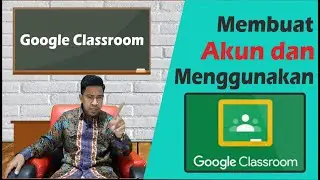 cara membuat akun dan menggunakan google classroom, Saatnya belajar secara online dari rumahaja