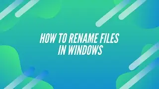 How to Rename Files in Windows 10