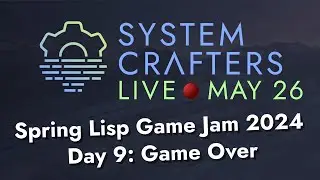 Finishing the Game! - Day 9 - Spring Lisp Game Jam 2024