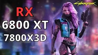 RYZEN 7 7800X3D RX 6800 XT CYBERPUNK 2077 - 1080p 1440p 4K 8K RAY TRACING