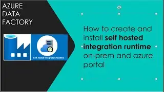 How to create and install Self Hosted Integration Runtime at On-prem and cloud