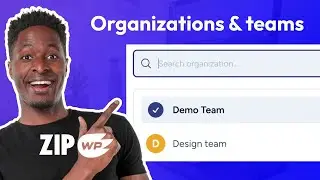 How to manage organizations and teams in ZipWP (8/10)