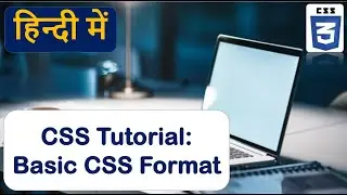 Basic CSS Format | Web Development Tutorials | CSS Syntax.