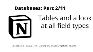 Making the most of Notion: Databases: Tables and a look at all field types in Notion