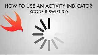 How To Display An Activity Indicator In xCode 8 (Swift 3.0)