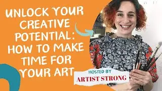 Unlock Your Creative Potential: How to Make Time for Your Art