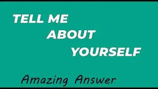 Tell Me About Yourself |Tell Me About Yourself - Amazing Answer To This Interview Question