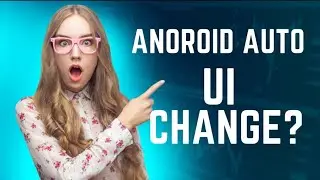 Android Auto User interface Change by Updating latest Update 