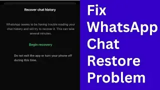 Fix WhatsApp Seems to be Having Trouble Reading your Chat History and Will Try to Recover It