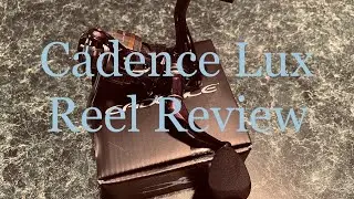 Cadence Lux Spinning Reel—First Impressions