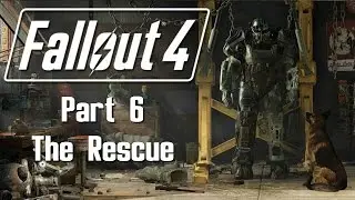 Fallout 4 - Part 6 - The Rescue