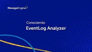 Conociendo ManageEngine EventLog Analyzer | ManageEngine LATAM