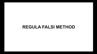 ROOTS OF ALGEBRAIC AND TRANSCENDENTAL EQUATIONS (PART 2) | REGULA FALSI METHOD  