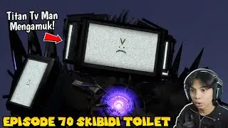 EPISODE BARU 70 SKIBIDI TOILET! TITAN TV MAN UPGRADE MENGAMUK KARENA ASTRO DETAINER TOILET!