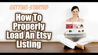 How To Load An Etsy Listing - Getting Started On Etsy