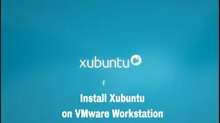 How to install Xubuntu 16.04 | 17.04 on VMware Workstation 12