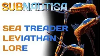 Subnautica Lore: Sea Treader Leviathan | Video Game Lore