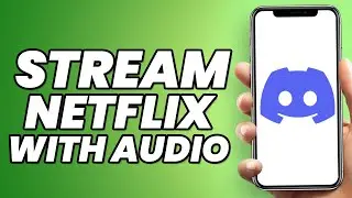 How to Stream Netflix on Discord With Audio? (Step by Step)