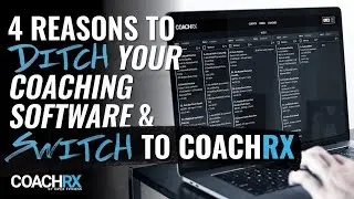 4 Reasons to Ditch Your Coaching Software & Switch to CoachRx