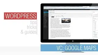 Wordpress Tutorial: Visual Composer - Google Maps