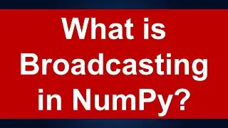 What is broadcasting in Python Numpy?Lesson 12