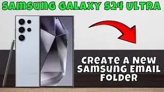 How to Create a New Samsung Email Folder Samsung Galaxy S24 Ultra