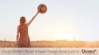 End of InfoPath? Recent Browser Changs Break Controls: Qdabra Webinars 2022-09-29
