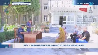 AFV - insonparvarlikning yuksak namunasi (Samarqand viloyati)