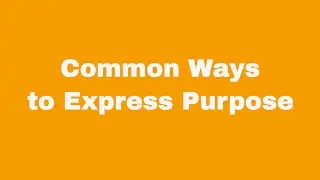 Common Ways to Express Purpose
