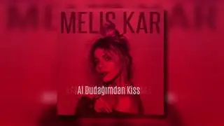 Melis Kar - Al Dudağımdan Kiss