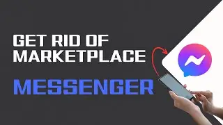 How To Get Rid Of MarketPlace On Facebook Messenger
