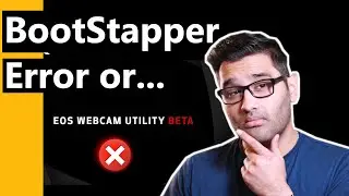 Canon install bootstrapper error or EOS webcam utility not showing - Tips