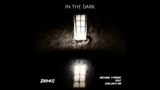 Michael V Rybak - In The Dark (feat. GO!! Light Up!)