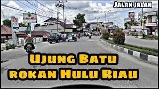 KOTA UJUNG BATU ROKAN HULU RIAU / Vloq Jalan Jalan