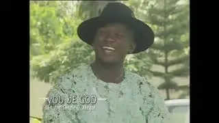 Min. Ayobor Akegor - You be God (#ThrowabackThursday)