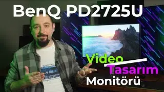 BenQ PD2725U %95 DCI-P3 Renk Uzayı Destekli Tasarım Monitörü İncelemesi