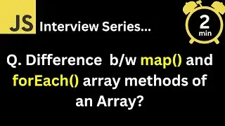JavaScript Interview - Q What is the difference map and forEach array methods of an Array ?
