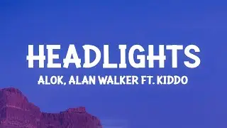 Alok, Alan Walker - Headlights (Lyrics) ft. KIDDO