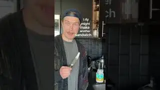 i might make another sandwich