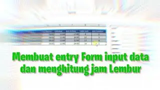 Cara mudah membuat entry Form input data dan menghitung jam lembur di excel