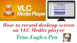 How to record desktop screen on VLC Media player