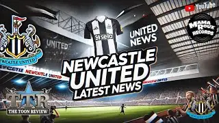 NEWCASTLE UNITED TRANSFER & LATEST NEWS!
