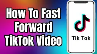 How To Fast Forward TikTok Video | Fast forward In TikTok
