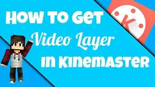 How to get Video Layer in Kinemaster!