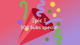 100 subscribers special - GIVEAWAYS INCLUDED!!!
