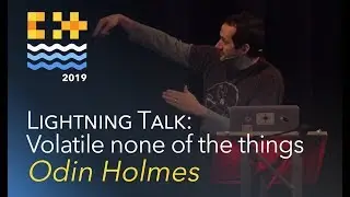 Lightning Talk: Volatile none of the things - Odin Holmes [C++ on Sea 2019]